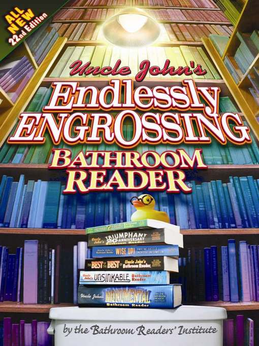 Title details for Uncle John's Endlessly Engrossing Bathroom Reader by Bathroom Readers' Institute - Available
